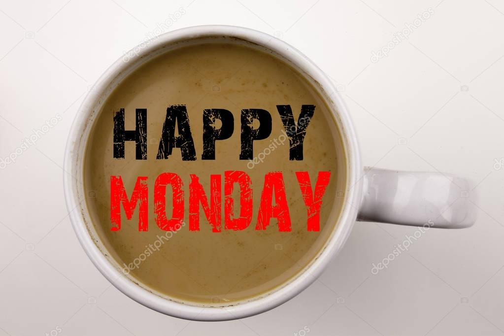 Word, writing Happy Monday text in coffee in cup. Business concept for Greeting Announcement on white background with copy space. Black text with red word.