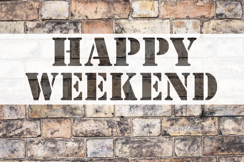 Conceptual announcement text caption inspiration showing Happy Weekend. Business concept for Holiday Day Off Celebration written on old brick background with copy space