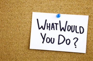 Sarı yapışkan not yazma, resim yazısı, yazıt ifade Whould ne yapışkan notu bir mantar duyuru panosuna iğnelenmiş üzerinde siyah ext