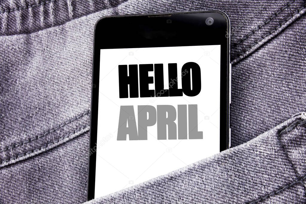 Hand writing text caption inspiration showing Hello April. Business concept for Spring Welcome written mobile cell phone with copy space in the back pants trousers pocket