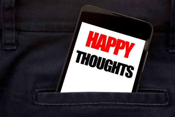 Palavra, escrever Pensamentos Felizes. Conceito de negócio para Happiness Thinking Bom telefone celular Escrito, celular colocado no bolso homem jeans frente . — Fotografia de Stock