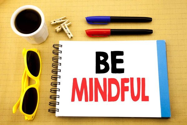 Writing text showing Be Mindful. Business concept for Mindfulness Healthy Spirit written on sticky note with copy space on old wood wooden background with sunglasses