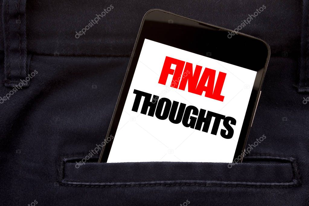 Word, writing Final Thoughts. Business concept for Conclusion Summary Text Written phone mobile phone, cellphone placed in the man front jeans pocket.