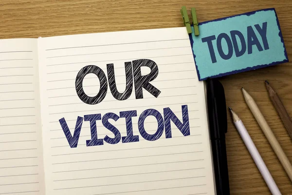 Text sign showing Our Vision. Conceptual photo Innovation Strategy Mission Goal Plan Dream Aim Direction written on Notebook Book on the wooden background Today Pencil next to it.