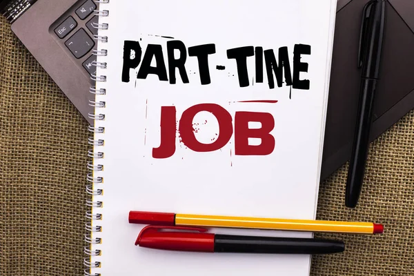 Writing note showing  Part Time Job. Business photo showcasing Working a few hours per day Temporary Work Limited Shifts written on Notebook Book placed on Laptop with jute background Pens — Stock Photo, Image