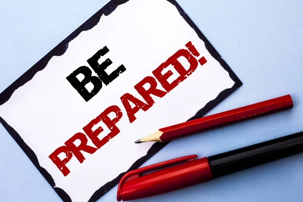 Conceptual hand writing showing Be Prepared Motivational Call. Business photo text Stay Ready Willing to take an opportunity written on White Sticky Note Paper on the Blue background Pen Pencil — Stock Photo, Image