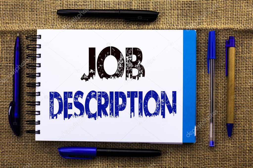 Conceptual hand writing showing Job Description. Business photo text Document that establishes duties requirements exprerience written on Notebook Book on the jute background Pens next to it.
