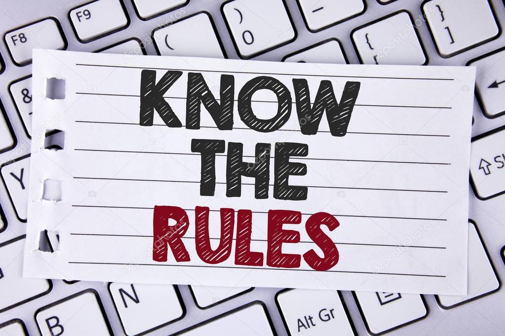 Text sign showing Know The Rules. Conceptual photo Understand terms and conditions get legal advice from lawyers written on Notebook paper placed on the Laptop.