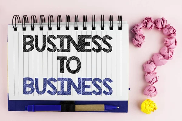 Handgeschreven tekst Business To Business. Wat betekent werken grond zakenman drukke werkzaamheden moeilijk stoppen met spelen schriftelijke op Notebook boek op de vlakte achtergrond Pen naast het concept vragen. — Stockfoto