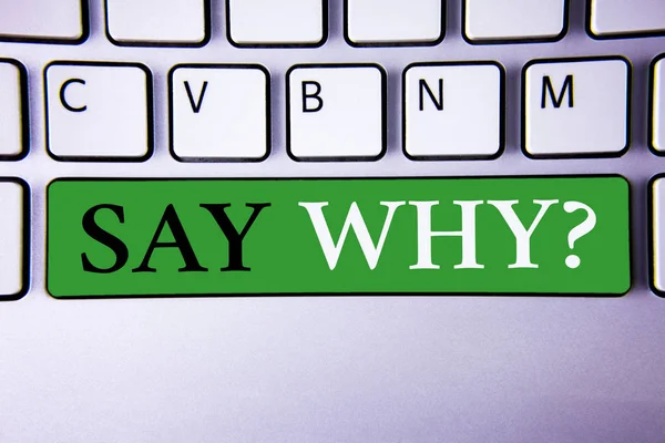 Signo de texto que muestra Say Why Question. Foto conceptual Dar una explicación Razones expresas Hacer una pregunta. Concepto para la información — Foto de Stock