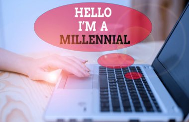 Handwriting text Hello I M A Millennial. Concept meaning demonstrating reaching young adulthood in current century.