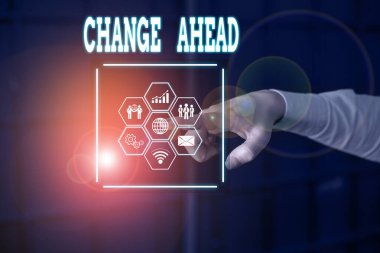 Handwriting text Change Ahead. Concept meaning to replace with or exchange for another Become different Picture photo system network scheme modern technology smart device.