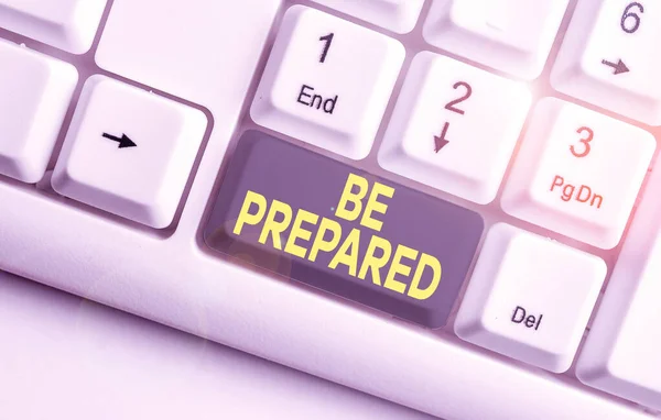 Writing note showing Be Prepared. Business photo showcasing To make ready beforehand for a specific purpose as for an event White pc keyboard with note paper above the white background. — Stock Photo, Image