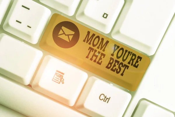 Word writing text Mom You Re The Best. Business concept for Appreciation for your mother love feelings compliment White pc keyboard with empty note paper above white background key copy space. — Stock Photo, Image