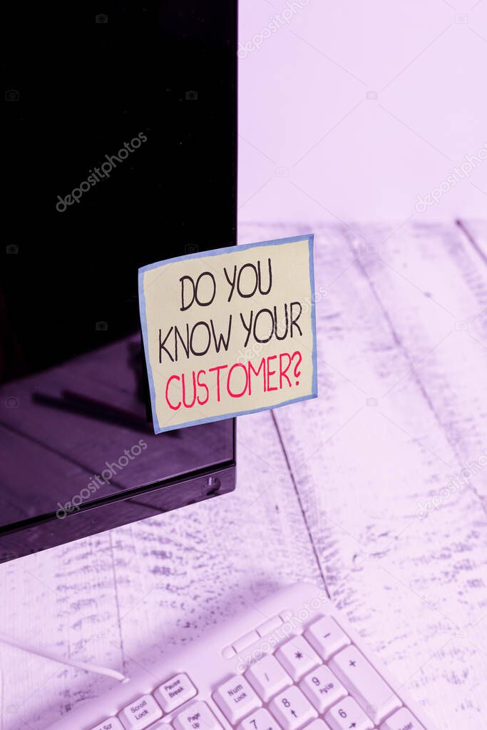 Handwriting text Do You Know Your Customer Question. Concept meaning service identify clients with relevant information Notation paper taped to black computer monitor screen near white keyboard.