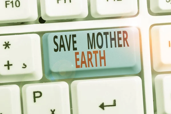 Word writing text Save Mother Earth. Business concept for doing small actions prevent wasting water heat energy. — 스톡 사진