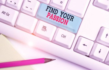 Text sign showing Find Your Passion. Conceptual photo Seek Dreams Find best job or activity do what you love White pc keyboard with empty note paper above white background key copy space.