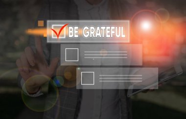 Conceptual hand writing showing Be Grateful. Business photo text feeling or showing an appreciation for something received.