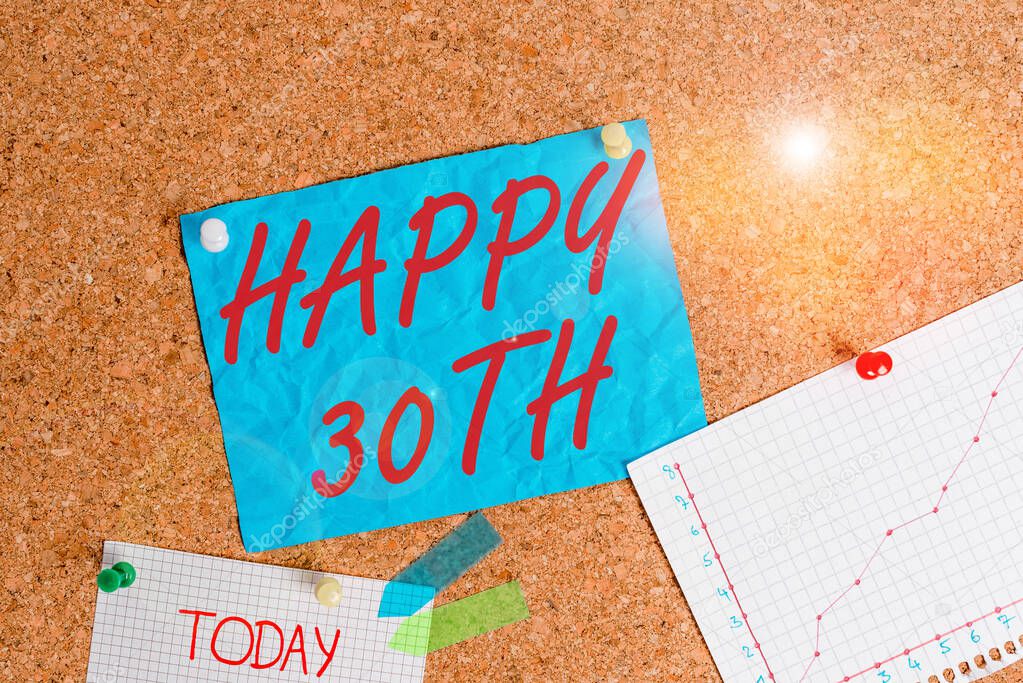 Text sign showing Happy 30Th. Conceptual photo a joyful occasion for special event to mark the 30th year Corkboard color size paper pin thumbtack tack sheet billboard notice board.