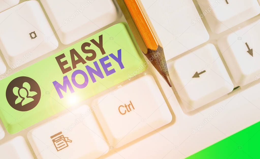 Word writing text Easy Money. Business concept for money that is easily have and sometimes dishonestly earned.