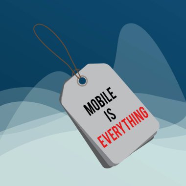 Mobile Is Everything 'i gösteren bir not yazıyorum. İş fotoğrafı görüntüleme Bilgisayarı Aygıtı Bir Planlayıcı Cüzdan Düzenleyici Dikdörtgen rozeti etiketli renkli dizgi arkaplanı.