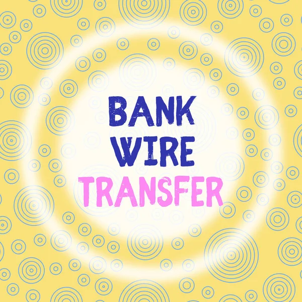 Handwriting text writing Bank Wire Transfer. Concept meaning Electronic transfer of money through bank to bank Multiple Layer Different Sized Concentric Circles Diagram Repeat Pattern.