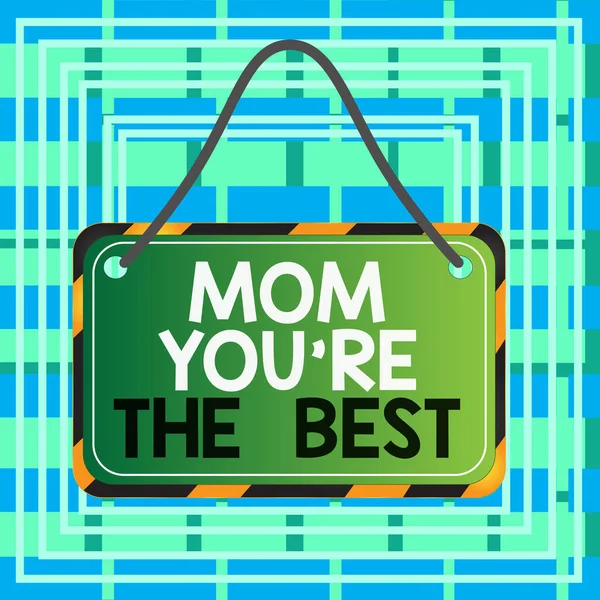 Text sign showing Mom You Re The Best. Conceptual photo Appreciation for your mother love feelings compliment Board attached string color black yellow frame empty blank rectangle shape.
