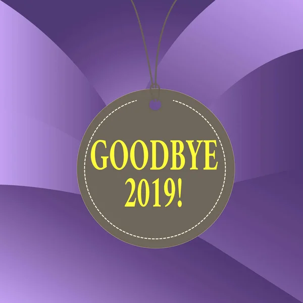 Handwriting text writing Good Bye 2019. Concept meaning express good wishes when parting or at the end of last year Badge circle label string rounded empty tag colorful background small shape.