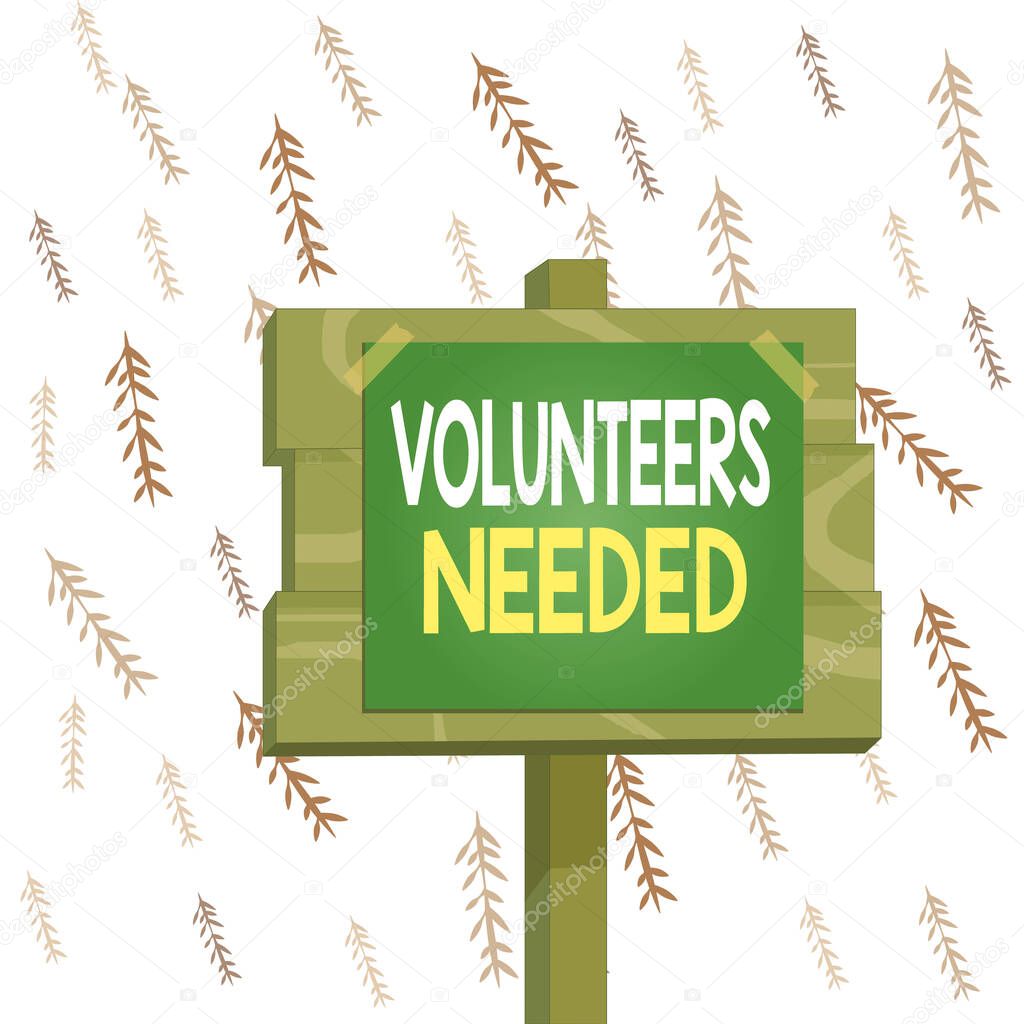 Handwriting text writing Volunteers Needed. Concept meaning need work or help for organization without being paid Wood plank wooden stick pole paper note attached adhesive tape empty space.