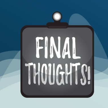 Writing note showing Final Thoughts. Business photo showcasing should be last few sentences within your conclusions Clipboard colorful background spring clip stuck bind empty plank frame.