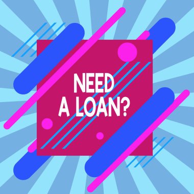 Text sign showing Need A Loanquestion. Conceptual photo offering a money for demonstratingal or business finances Asymmetrical uneven shaped format pattern object outline multicolour design.