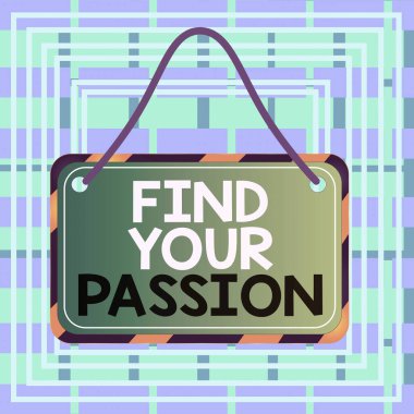 Text sign showing Find Your Passion. Conceptual photo Seek Dreams Find best job or activity do what you love Board attached string color black yellow frame empty blank rectangle shape.