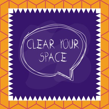 Conceptual hand writing showing Clear Your Space. Business photo text Clean office studio area Make it empty Refresh Reorganize Speaking bubble inside asymmetrical object multicolor design.