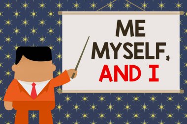 Handwriting text Me Myself And I. Concept meaning used by speaker to refer to herself as the object of a verb Businessman standing in front projector screen pointing project idea.