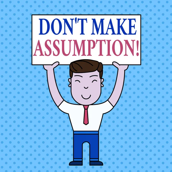 Writing note showing Don T Make Assumption. Business photo showcasing something that you assume to be case even without proof Smiling Man Standing Holding Big Empty Placard Overhead with Both Hands. — Stock Photo, Image