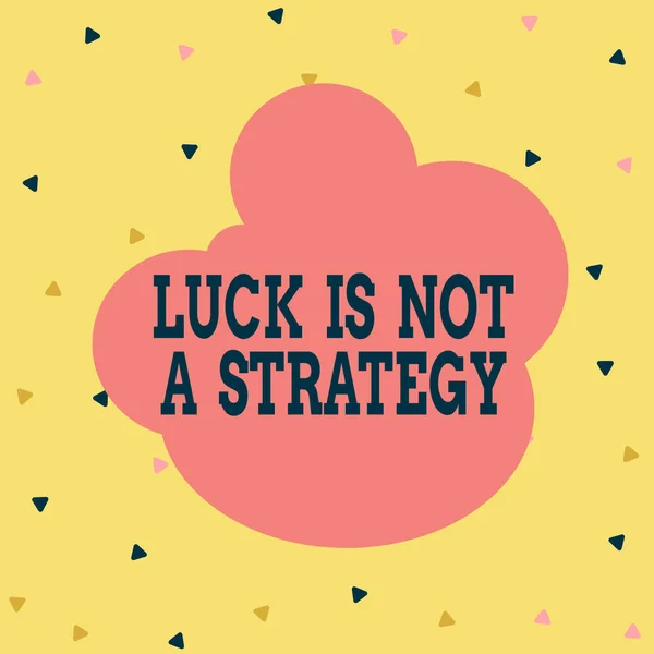 Handwriting text Luck Is Not A Strategy. Concept meaning it is not being Lucky when planned intentionally Multicolored Triangle Shape Confetti or Broken Glass Scattered Yellow Tone.