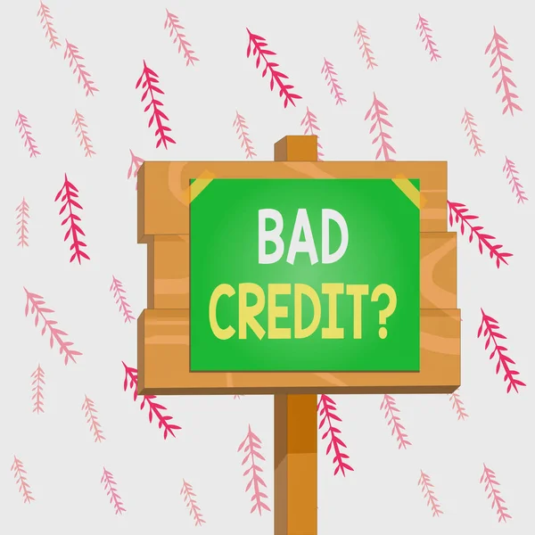 Handwriting text writing Bad Creditquestion. Concept meaning inabilityof a demonstrating to repay a debt on time and in full Wood plank wooden stick pole paper note attached adhesive tape empty space. — Stock Photo, Image