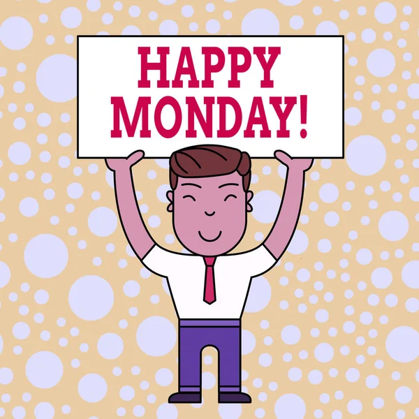 Word writing text Happy Monday. Business concept for telling that demonstrating order to wish him great new week Smiling Man Standing Holding Big Empty Placard Overhead with Both Hands.