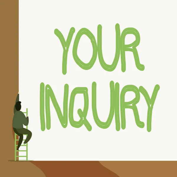 Text sign showing Your Inquiry. Conceptual photo the act of inquiring or of seeking information by questioning Back view young man climbing up staircase ladder lying big blank rectangle. — Stok fotoğraf