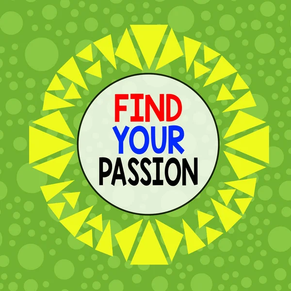 Conceptual hand writing showing Find Your Passion. Business photo showcasing Seek Dreams Find best job or activity do what you love Asymmetrical uneven shaped pattern object multicolour design. — Stockfoto