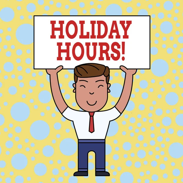 Word writing text Holiday Hours. Business concept for Overtime work on for employees under flexible work schedules Smiling Man Standing Holding Big Empty Placard Overhead with Both Hands. — Stock Photo, Image