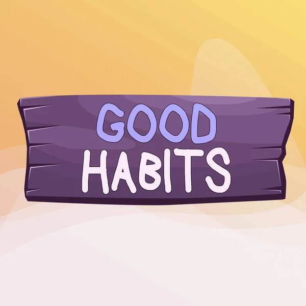 Writing note showing Good Habits. Business photo showcasing behaviour that is beneficial to one s is physical or mental health Wooden board rectangle shaped wood attached color background. — Stockfoto