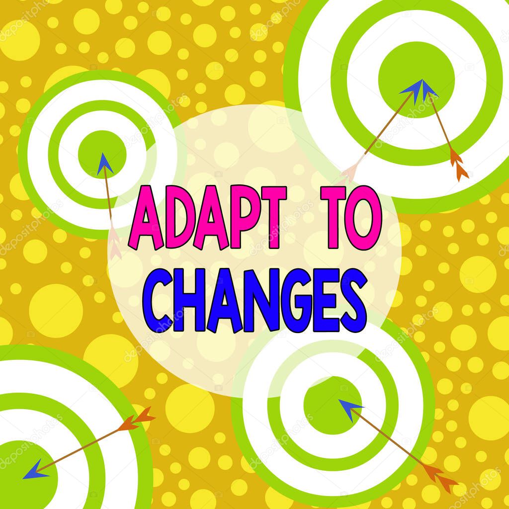 Text sign showing Adapt To Changes. Conceptual photo Embrace new opportunities Growth Adaptation progress Arrow and round target inside asymmetrical shaped object multicolour design.