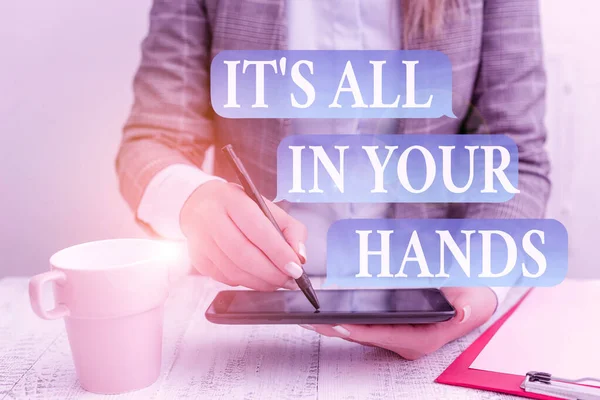 Writing note showing It S All In Your Hands. Business photo showcasing we Hold the Rein of our Destiny and Fate Business concept with mobile phone in the hand. — Stock Photo, Image