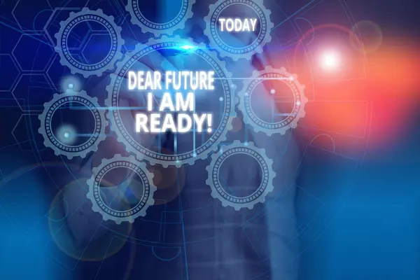 Text sign showing Dear Future I Am Ready. Conceptual photo state action situation being fully prepared Picture photo system network scheme modern technology smart device.
