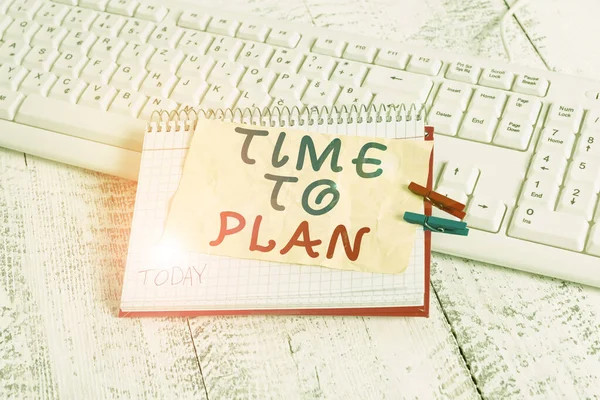 Conceptual hand writing showing Time To Plan. Business photo text Preparation of things Getting Ready Think other solutions notebook reminder clothespin with pinned sheet light wooden. — Stock Photo, Image
