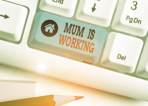 Word writing text Mum Is Working. Business concept for Financial Empowerment and professional progressing mother.