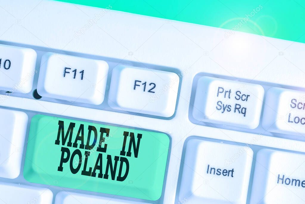 Conceptual hand writing showing Made In Poland. Business photo showcasing A product or something that is analysisufactured in Poland.