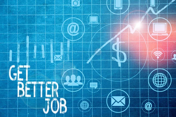 Text sign showing Get Better Job. Conceptual photo Looking for a high paying occupation Stress free work. — Stock Photo, Image
