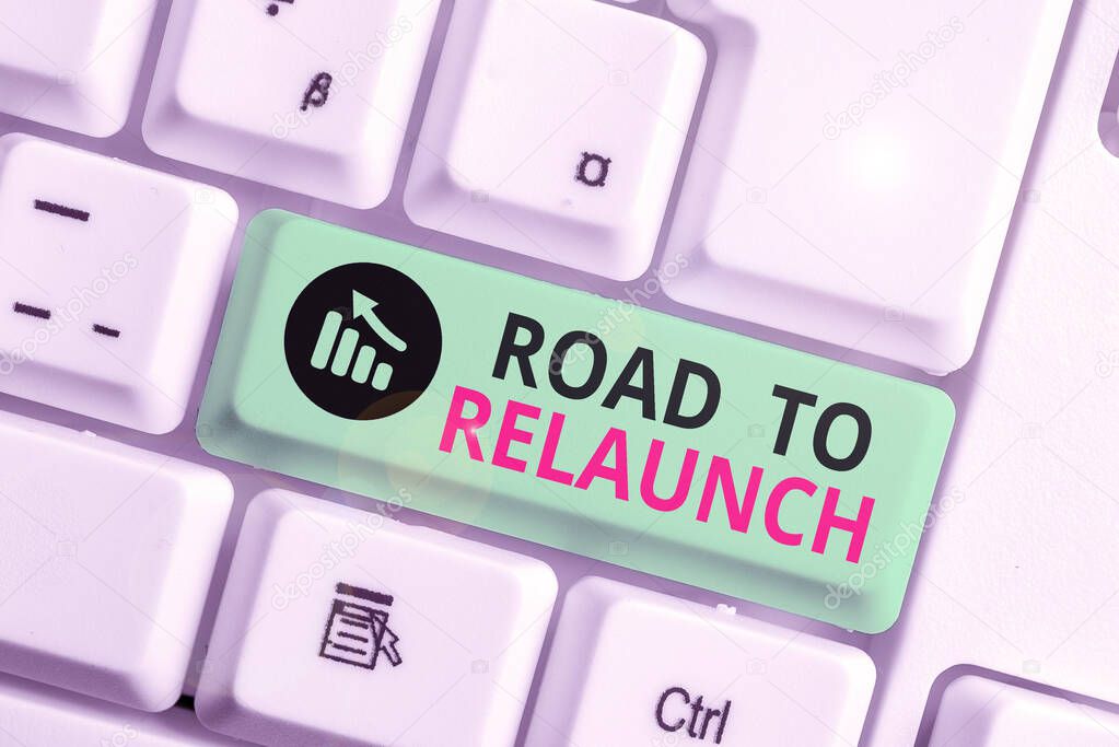 Writing note showing Road To Relaunch. Business photo showcasing In the way to launch again Fresh new start Beginning.